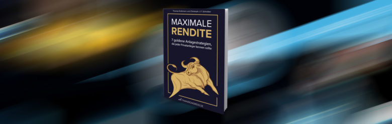Maximale Rendite – 7 Top Finanzanlage Strategien (gratis Buch)